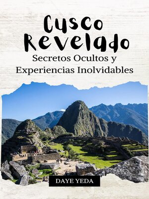 cover image of Cusco revelado, secretos ocultos y experiencias inolvidables